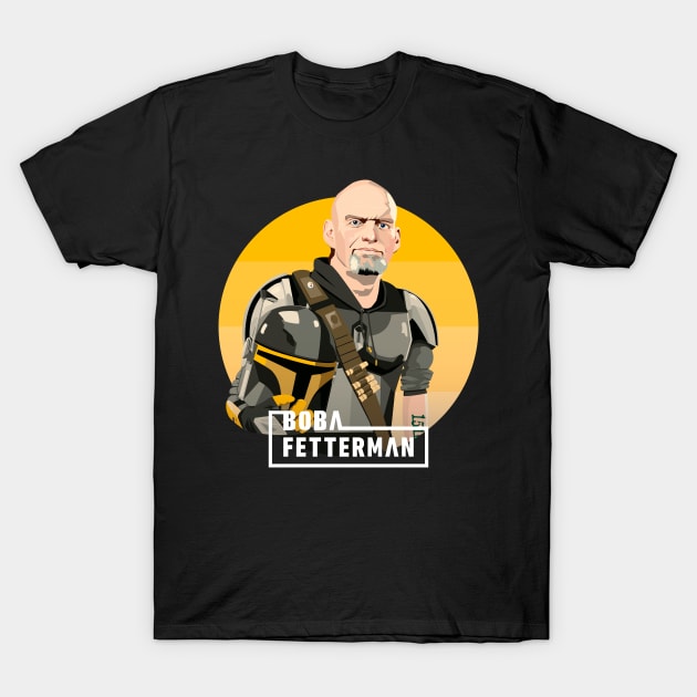 Boba Fetterman John Fetterman T-Shirt by SequinFreud